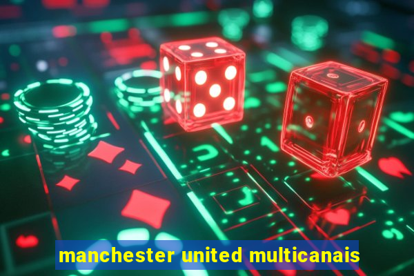 manchester united multicanais